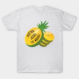 Cutting a Pineapple You're Doing It Wrong Meme T-Shirt